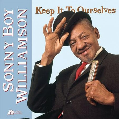 Sonny Boy Williamson  Keep It To Ourselves