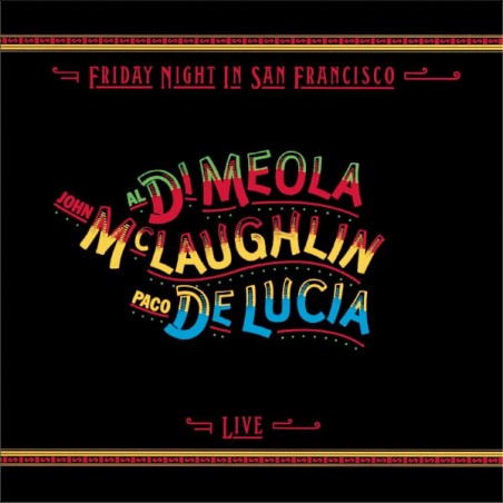 Paco De Lucia, John McLaughlin, Al Di Meola  Friday Night In San Francisco