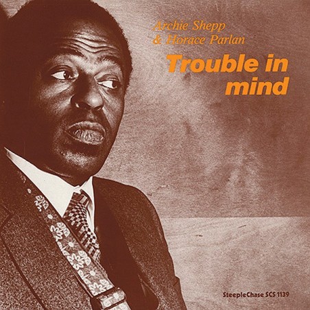 Archie Shepp and Horace Parlan - Trouble In Mind