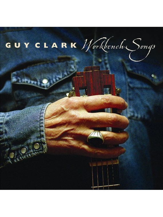 Guy Clark ‎– Workbench Songs