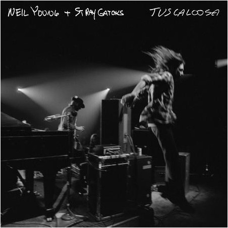 Neil Young & Stray Gators - Tuscaloosa 